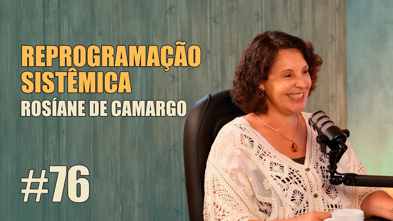 Rosiane de Camargo no podcast, falando sobre Reprogramação Sistêmica